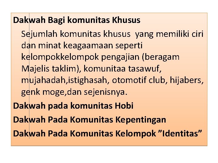 Dakwah Bagi komunitas Khusus Sejumlah komunitas khusus yang memiliki ciri dan minat keagaamaan seperti