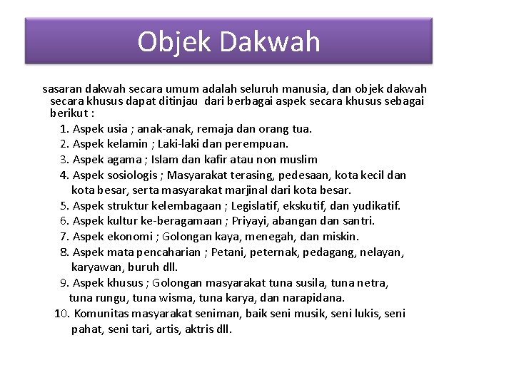 Objek Dakwah sasaran dakwah secara umum adalah seluruh manusia, dan objek dakwah secara khusus