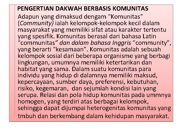  PENGERTIAN DAKWAH BERBASIS KOMUNITAS Adapun yang dimaksud dengam “Komunitas” (Community) ialah kelompok-kelompok kecil