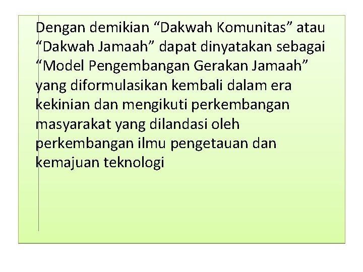 Dengan demikian “Dakwah Komunitas” atau “Dakwah Jamaah” dapat dinyatakan sebagai “Model Pengembangan Gerakan Jamaah”