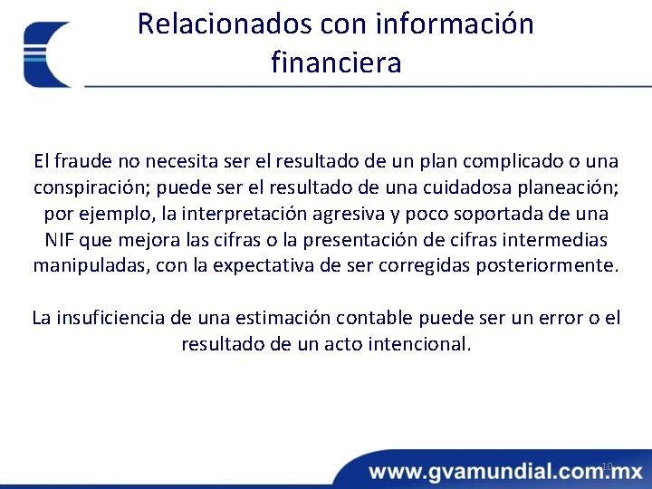 Relacionados con información financiera El fraude no necesita ser el resultado de un plan
