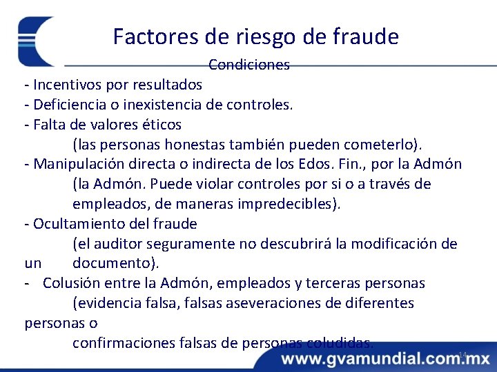 Factores de riesgo de fraude Condiciones - Incentivos por resultados - Deficiencia o inexistencia