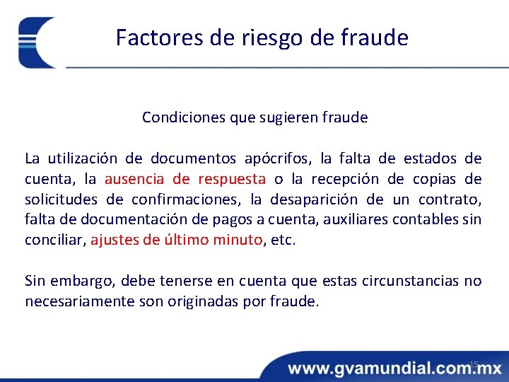 Factores de riesgo de fraude Condiciones que sugieren fraude La utilización de documentos apócrifos,