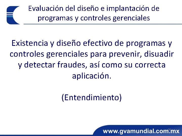 Evaluación del diseño e implantación de programas y controles gerenciales Existencia y diseño efectivo