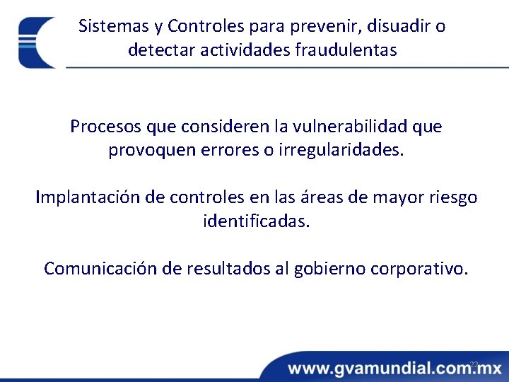 Sistemas y Controles para prevenir, disuadir o detectar actividades fraudulentas Procesos que consideren la