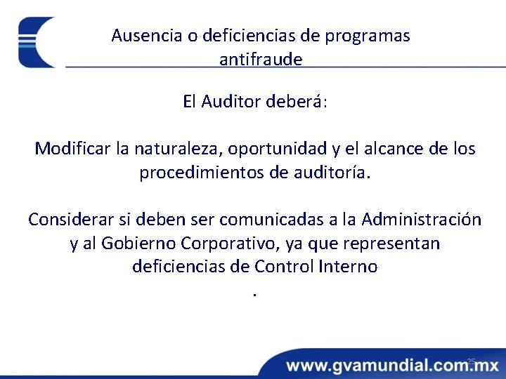 Ausencia o deficiencias de programas antifraude El Auditor deberá: Modificar la naturaleza, oportunidad y