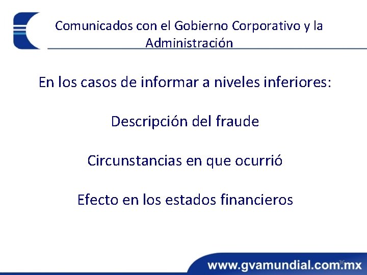 Comunicados con el Gobierno Corporativo y la Administración En los casos de informar a