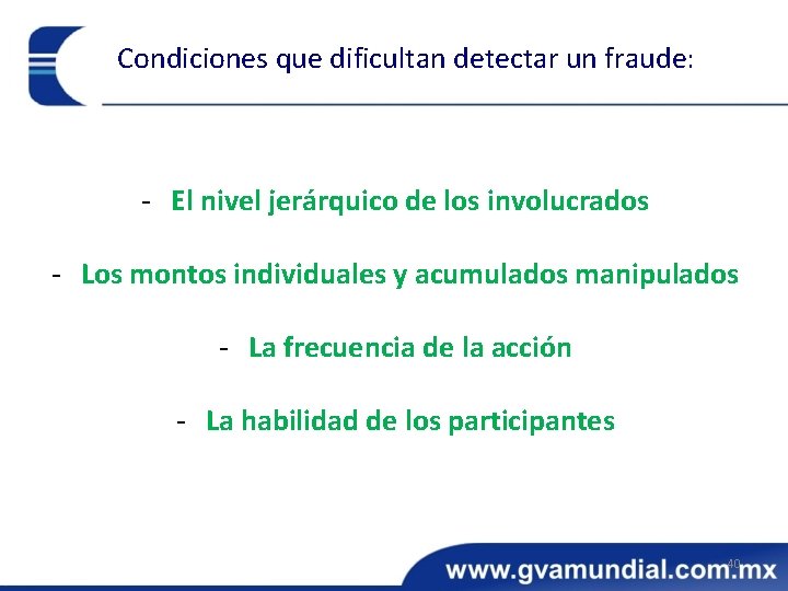 Condiciones que dificultan detectar un fraude: - El nivel jerárquico de los involucrados -