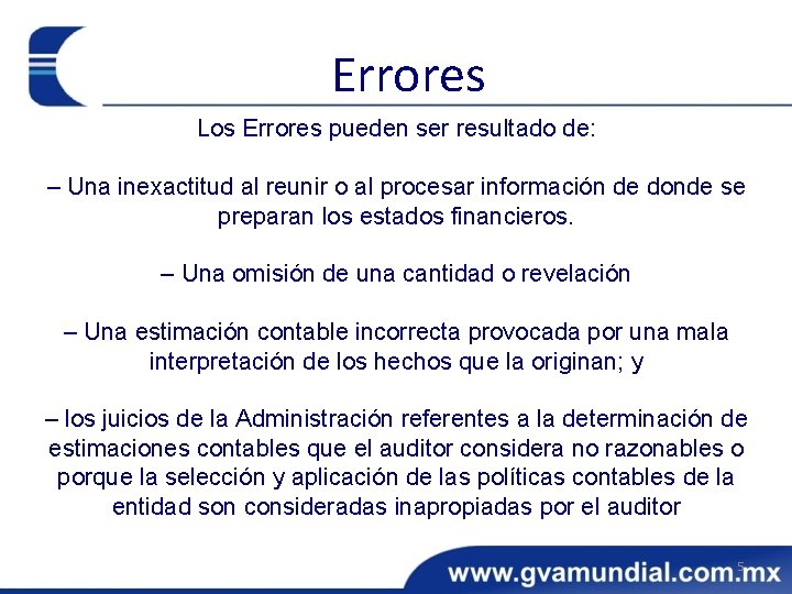 Errores Los Errores pueden ser resultado de: – Una inexactitud al reunir o al