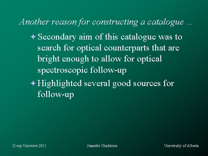 Another reason for constructing a catalogue … Secondary aim of this catalogue was to