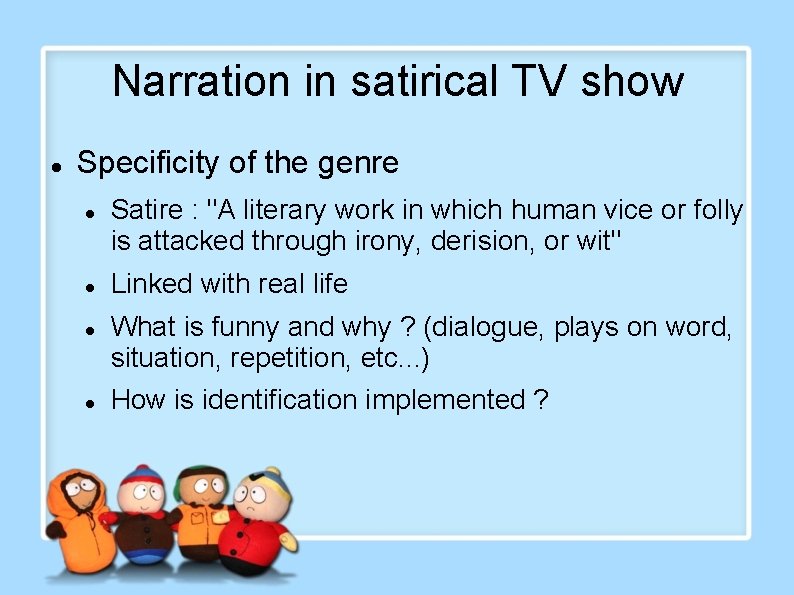 Narration in satirical TV show Specificity of the genre Satire : "A literary work Narration in satirical TV show Specificity of the genre Satire : "A literary work