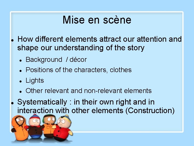 Mise en scène How different elements attract our attention and shape our understanding of Mise en scène How different elements attract our attention and shape our understanding of