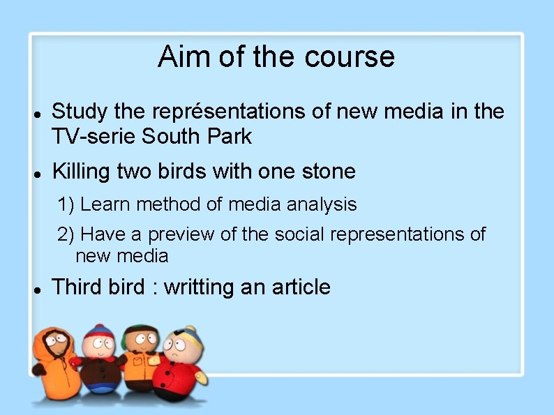 Aim of the course Study the représentations of new media in the TV-serie South Aim of the course Study the représentations of new media in the TV-serie South