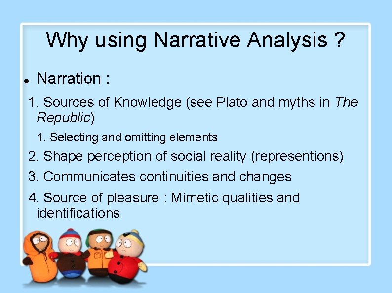 Why using Narrative Analysis ? Narration : 1. Sources of Knowledge (see Plato and Why using Narrative Analysis ? Narration : 1. Sources of Knowledge (see Plato and