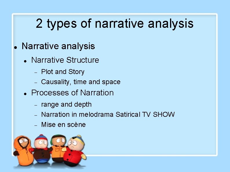 2 types of narrative analysis Narrative Structure Plot and Story Causality, time and space 2 types of narrative analysis Narrative Structure Plot and Story Causality, time and space