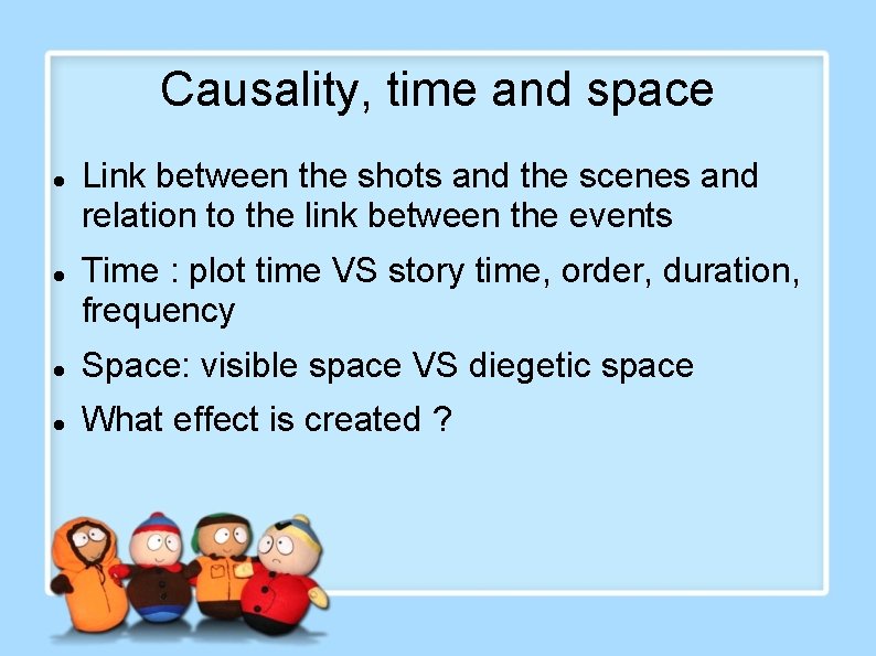 Causality, time and space Link between the shots and the scenes and relation to Causality, time and space Link between the shots and the scenes and relation to
