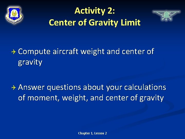 Activity 2: Center of Gravity Limit Compute aircraft weight and center of gravity Answer