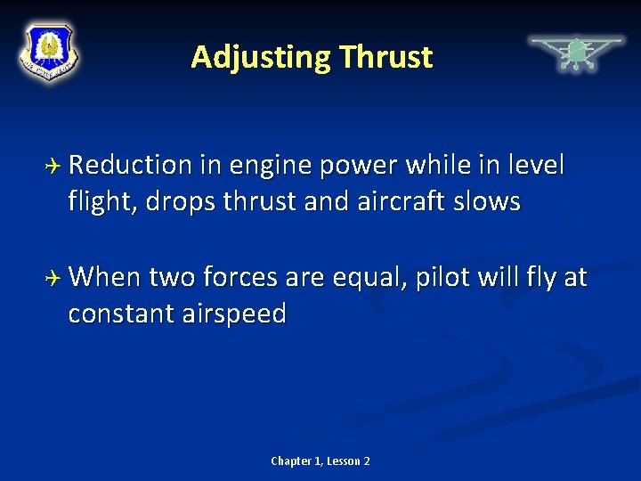 Adjusting Thrust Reduction in engine power while in level flight, drops thrust and aircraft