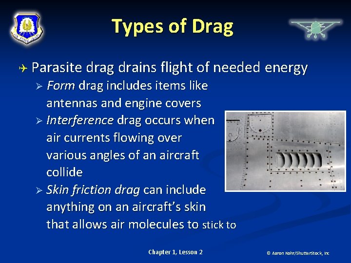 Types of Drag Parasite drag drains flight of needed energy Ø Form drag includes