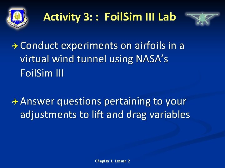 Activity 3: : Foil. Sim III Lab Conduct experiments on airfoils in a virtual