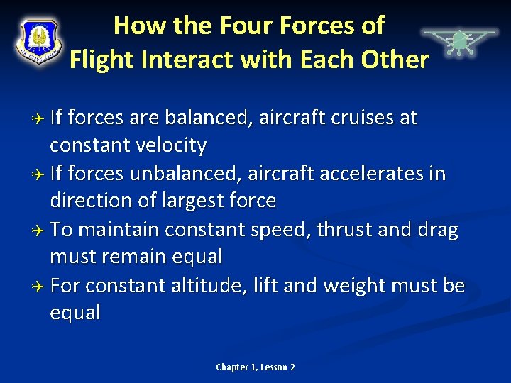 How the Four Forces of Flight Interact with Each Other If forces are balanced,