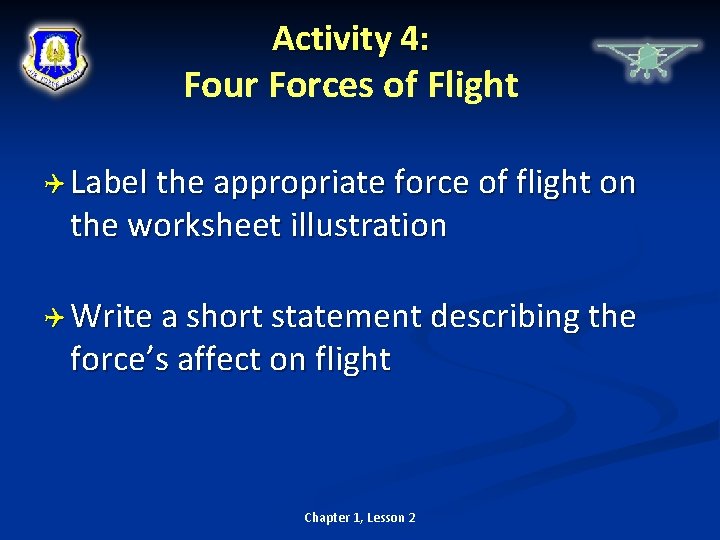 Activity 4: Four Forces of Flight Label the appropriate force of flight on the