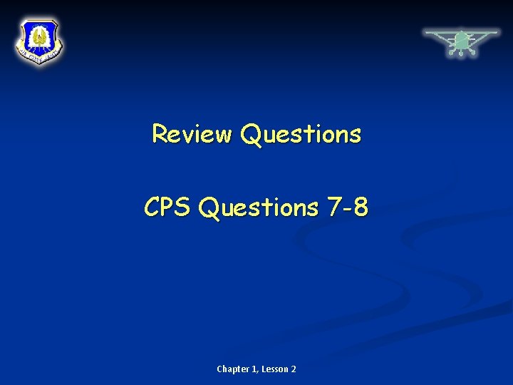 Review Questions CPS Questions 7 -8 Chapter 1, Lesson 2 