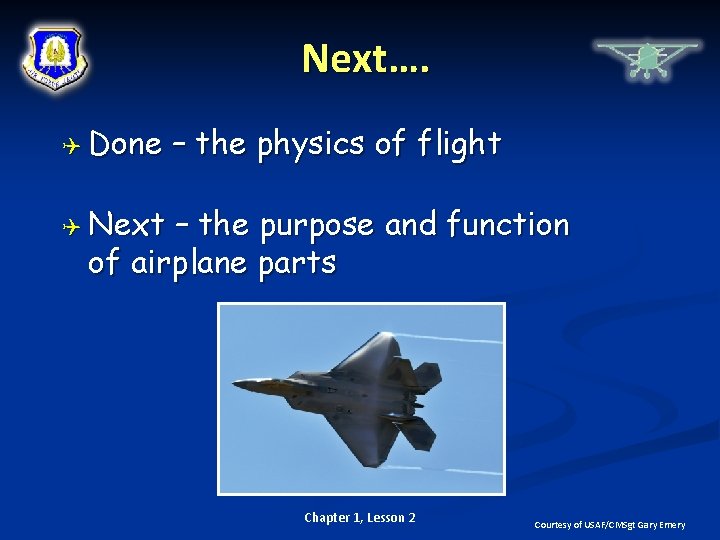 Next…. Done – the physics of flight Next – the purpose and function of