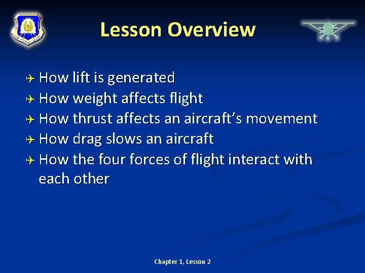 Lesson Overview How lift is generated How weight affects flight How thrust affects an