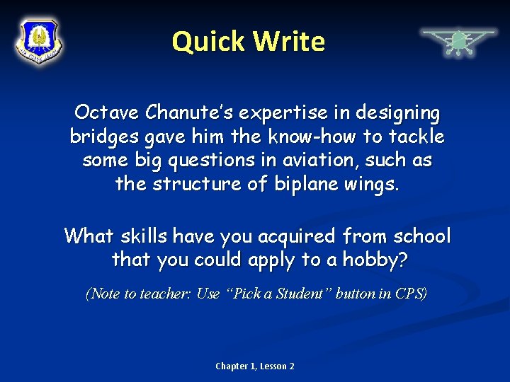Quick Write Octave Chanute’s expertise in designing bridges gave him the know-how to tackle