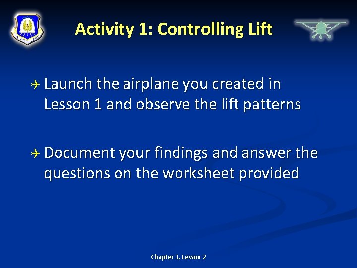 Activity 1: Controlling Lift Launch the airplane you created in Lesson 1 and observe