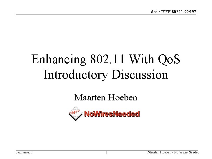 doc. : IEEE 802. 11 -99/197 Enhancing 802. 11 With Qo. S Introductory Discussion