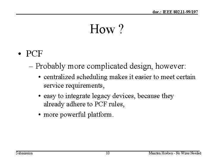 doc. : IEEE 802. 11 -99/197 How ? • PCF – Probably more complicated