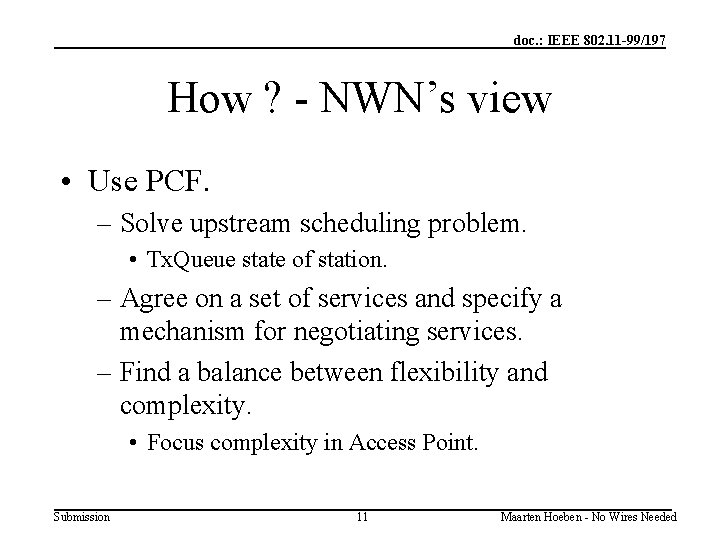 doc. : IEEE 802. 11 -99/197 How ? - NWN’s view • Use PCF.