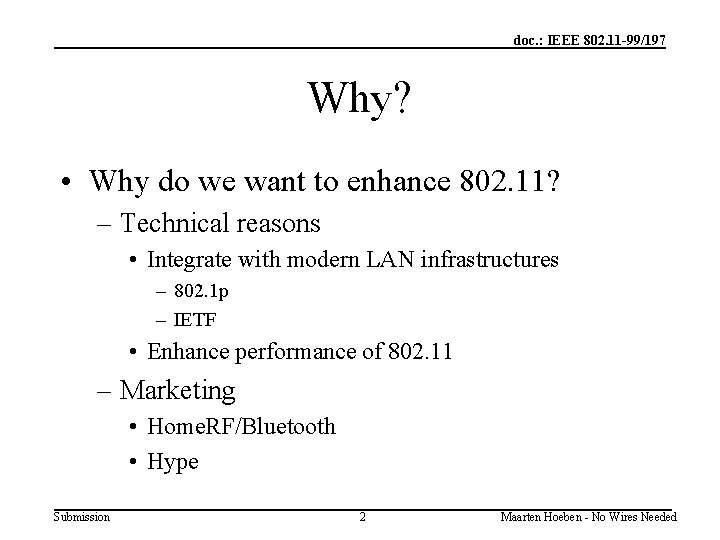 doc. : IEEE 802. 11 -99/197 Why? • Why do we want to enhance