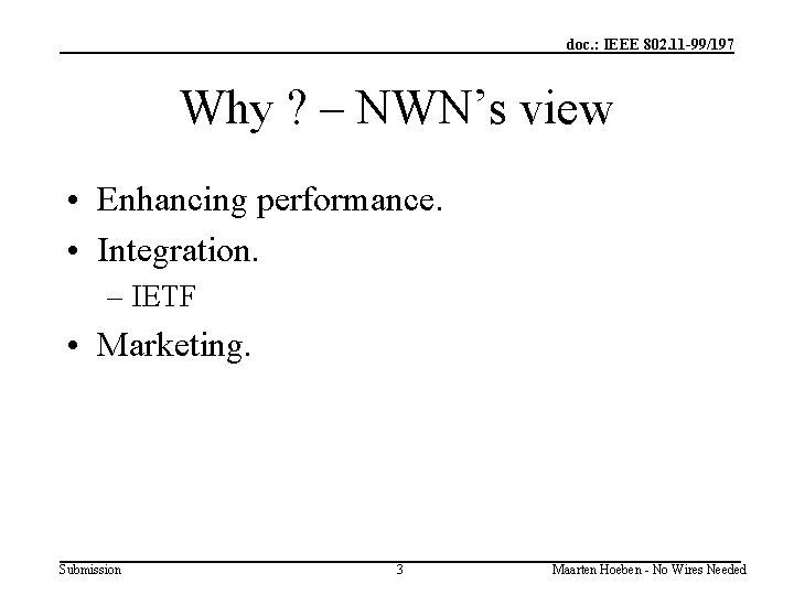 doc. : IEEE 802. 11 -99/197 Why ? – NWN’s view • Enhancing performance.