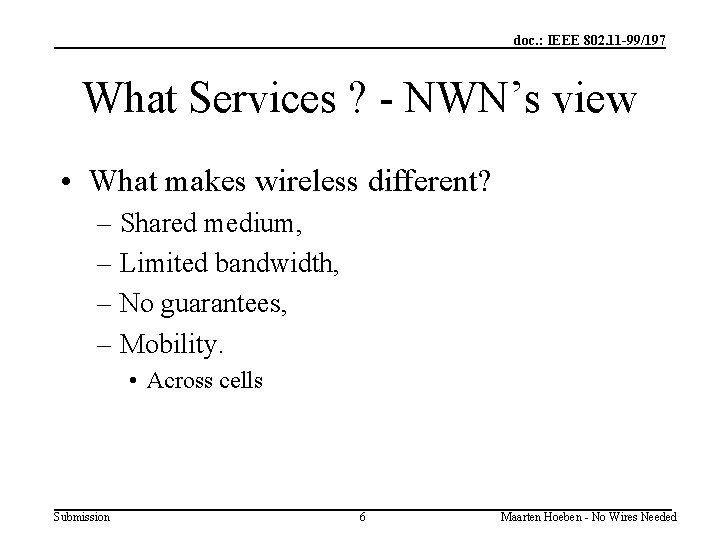 doc. : IEEE 802. 11 -99/197 What Services ? - NWN’s view • What