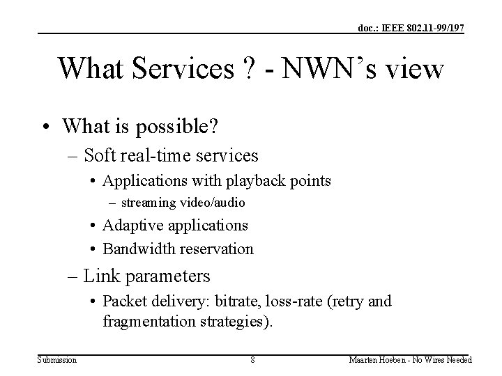 doc. : IEEE 802. 11 -99/197 What Services ? - NWN’s view • What