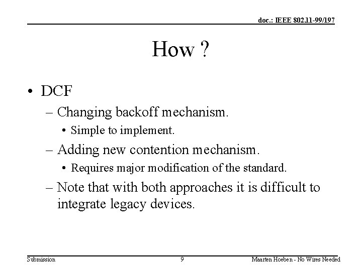 doc. : IEEE 802. 11 -99/197 How ? • DCF – Changing backoff mechanism.