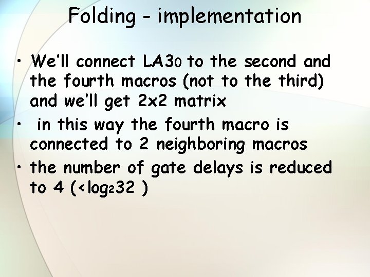 Folding - implementation • We’ll connect LA 30 to the second and the fourth