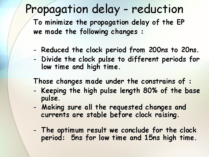 Propagation delay - reduction To minimize the propagation delay of the EP we made
