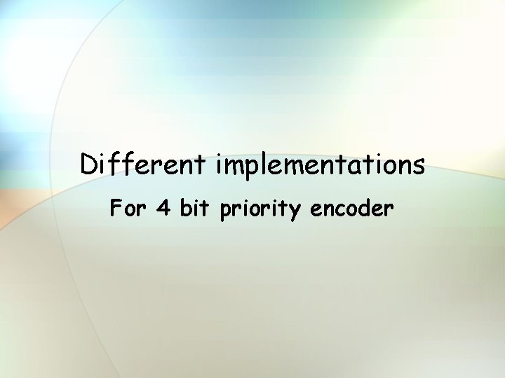 Different implementations For 4 bit priority encoder 