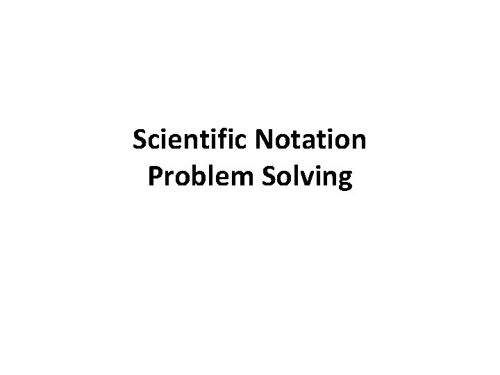 Scientific Notation Problem Solving 