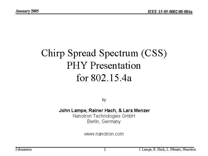 January 2005 IEEE-15 -05 -0002 -00 -004 a Chirp Spread Spectrum (CSS) PHY Presentation