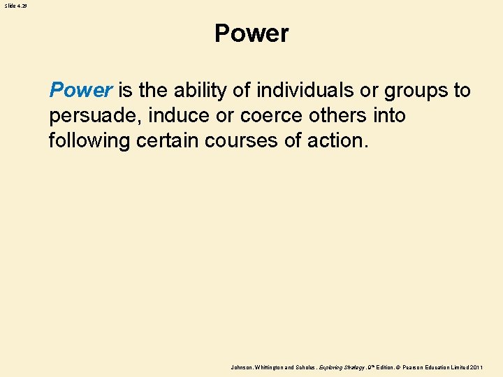 Slide 4. 29 Power is the ability of individuals or groups to persuade, induce