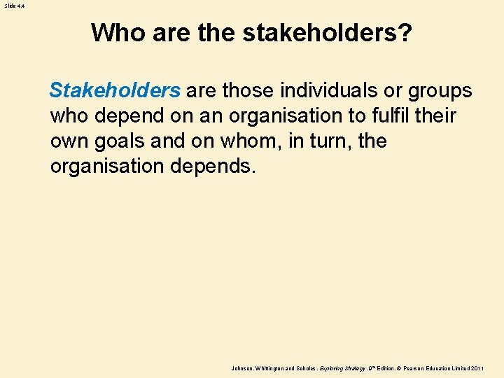 Slide 4. 4 Who are the stakeholders? Stakeholders are those individuals or groups who Slide 4. 4 Who are the stakeholders? Stakeholders are those individuals or groups who
