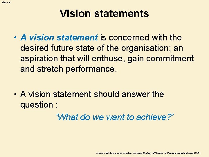 Slide 4. 6 Vision statements • A vision statement is concerned with the desired