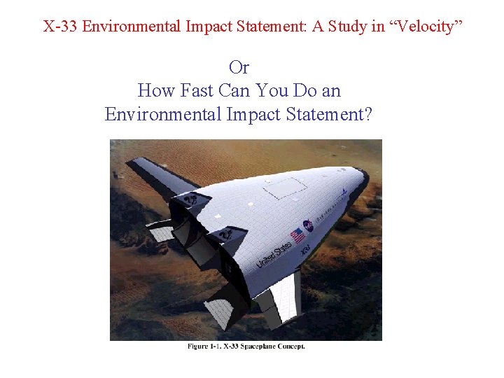 X-33 Environmental Impact Statement: A Study in “Velocity” Or How Fast Can You Do