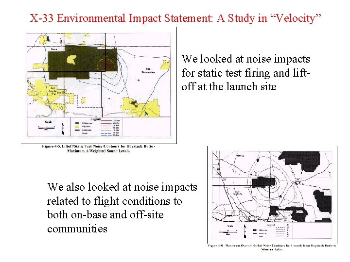 X-33 Environmental Impact Statement: A Study in “Velocity” We looked at noise impacts for