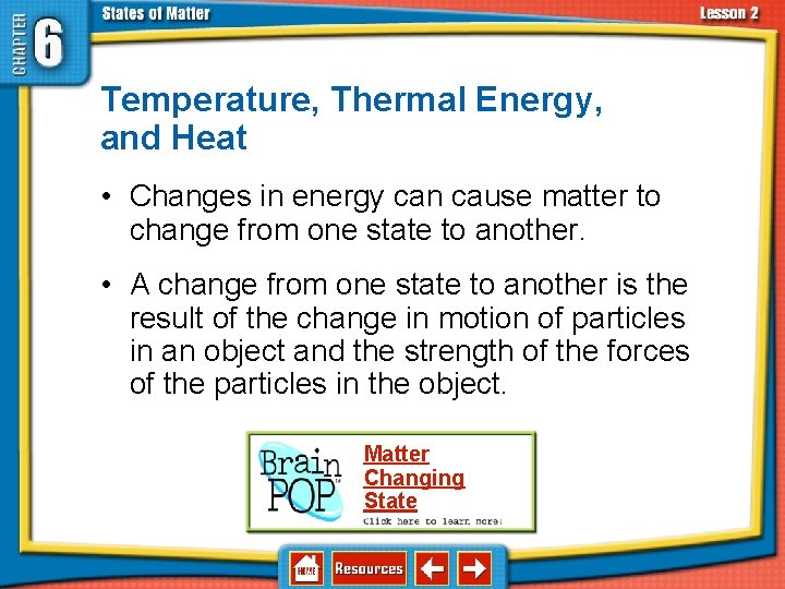 6. 2 Changes in States of Matter Temperature, Thermal Energy, and Heat • Changes